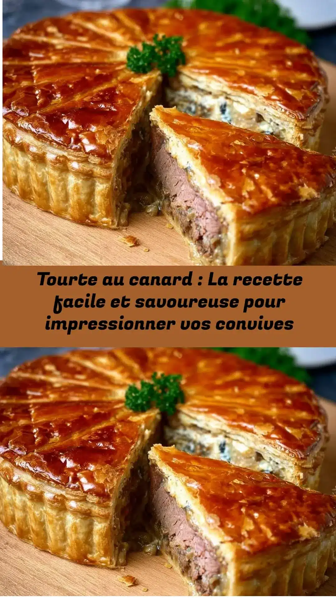 Tourte au canard : La recette facile et savoureuse pour impressionner vos convives